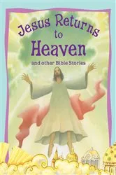 Book cover of Jesus Returns to Heaven by Miles Kelly