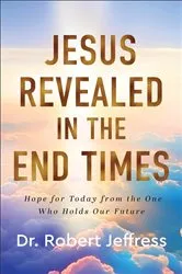 Book cover of Jesus Revealed in the End Times by Dr. Robert Jeffress