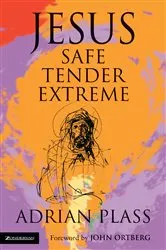 Book cover of Jesus - Safe, Tender, Extreme by Adrian Plass