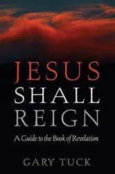 Book cover of Jesus Shall Reign by Gary Tuck