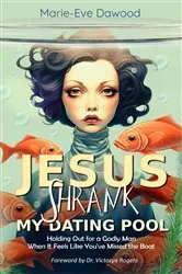 Book cover of Jesus Shrank My Dating Pool by Marie-Eve Dawood