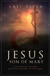 Book cover of Jesus, Son of Mary by Akef Tayem