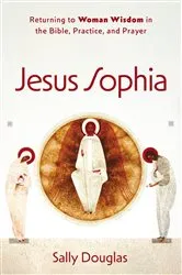 Book cover of Jesus Sophia by Sally Douglas