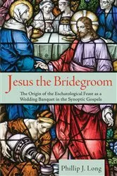 Book cover of Jesus the Bridegroom by Phillip J. Long