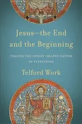 Book cover of Jesus--the End and the Beginning by Telford Work