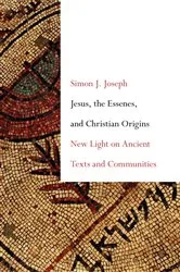 Book cover of Jesus, the Essenes, and Christian Origins by Simon J. Joseph