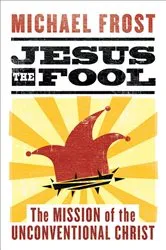 Book cover of Jesus the Fool by Michael Frost