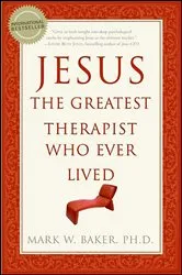 Book cover of Jesus, the Greatest Therapist Who Ever Lived by Mark W. Baker