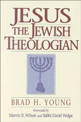 Book cover of Jesus the Jewish Theologian by Brad H. Young