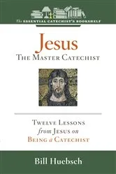 Book cover of Jesus, the Master Catechist by Bill Huebsch