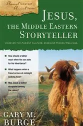 Book cover of Jesus, the Middle Eastern Storyteller by Gary M. Burge