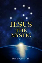 Book cover of Jesus The Mystic: Jesus the Mystic by Kyle Hockersmith