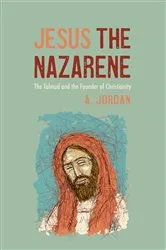 Book cover of Jesus the Nazarene by A. Jordan