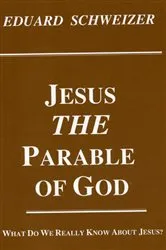 Book cover of Jesus, the Parable of God by Eduard Schweizer