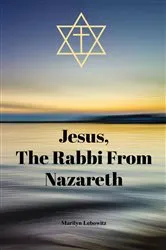Book cover of Jesus, The Rabbi From Nazareth by Marilyn Lebowitz