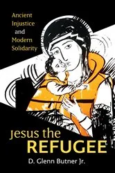 Book cover of Jesus the Refugee by D. Glenn Butner