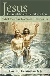 Book cover of Jesus, the Revelation of the Father's Love by Daniel Harrington