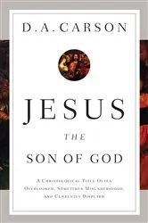 Book cover of Jesus the Son of God by D. A. Carson