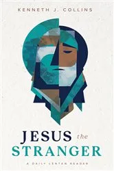 Book cover of Jesus the Stranger by Kenneth J. Collins