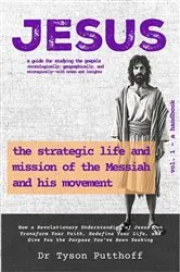 Book cover of Jesus: The Strategic Life and Mission of the Messiah and His Movement, Volume 1 by Tyson Putthoff