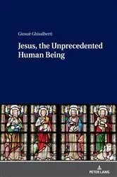 Book cover of Jesus, the Unprecedented Human Being by Giosuè Ghisalberti
