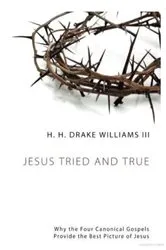 Book cover of Jesus Tried and True by H. H. Drake lll Williams