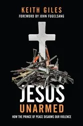 Book cover of Jesus Unarmed by Keith Giles