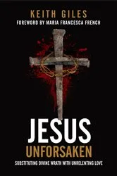 Book cover of Jesus Unforsaken by Keith Giles