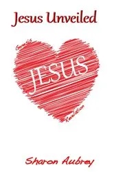Book cover of Jesus Unveiled by Sharon Aubrey