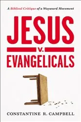 Book cover of Jesus v. Evangelicals by Constantine R. Campbell