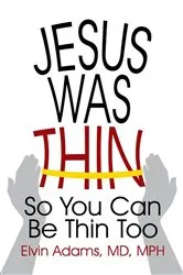 Book cover of Jesus Was Thin by Elvin Adams