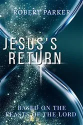 Book cover of Jesus's Return based on the Feasts of the Lord by Robert Parker
