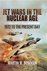 Book cover of Jet Wars in the Nuclear Age by Martin W. Bowman