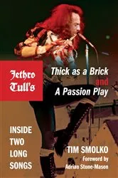 Book cover of Jethro Tull's Thick as a Brick and A Passion Play by Tim Smolko