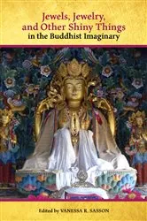 Book cover of Jewels, Jewelry, and Other Shiny Things in the Buddhist Imaginary by Vanessa R. Sasson