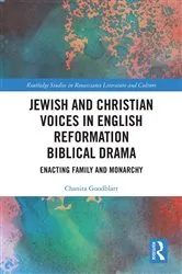 Book cover of Jewish and Christian Voices in English Reformation Biblical Drama by Chanita Goodblatt