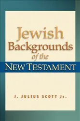 Book cover of Jewish Backgrounds of the New Testament by Scott, J. Julius,Jr.