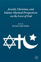 Book cover of Jewish, Christian, and Islamic Mystical Perspectives on the Love of God by S. Hidden