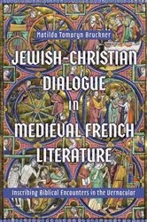 Book cover of Jewish-Christian Dialogue in Medieval French Literature by Matilda Tomaryn Bruckner
