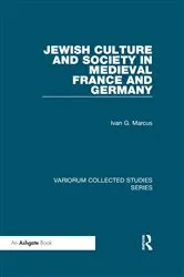 Book cover of Jewish Culture and Society in Medieval France and Germany by Ivan G. Marcus