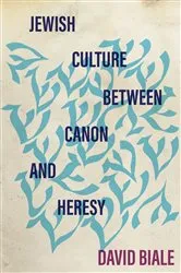 Book cover of Jewish Culture between Canon and Heresy by David Biale