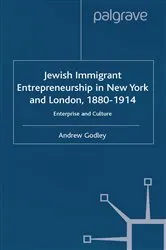 Book cover of Jewish Immigrant Entrepreneurship in New York and London 1880-1914 by A. Godley