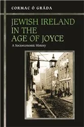 Book cover of Jewish Ireland in the Age of Joyce by Cormac Ó Gráda