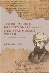 Book cover of Jewish Medical Practitioners in the Medieval Muslim World by Efraim Lev