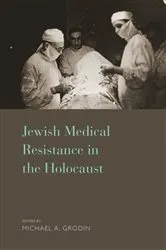Book cover of Jewish Medical Resistance in the Holocaust by M.D., Michael A. Grodin,