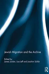 Book cover of Jewish Migration and the Archive by James Jordan