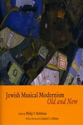 Book cover of Jewish Musical Modernism, Old and New by Philip V. Bohlman