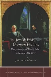 Book cover of Jewish Pasts, German Fictions by Jonathan Skolnik
