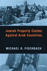 Book cover of Jewish Property Claims Against Arab Countries by Michael Fischbach