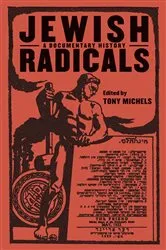 Book cover of Jewish Radicals by Tony Michels